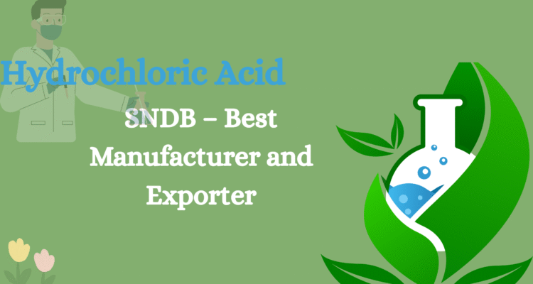 Reliable Hydrochloric Acid Supplier | SNDB – Best Manufacturer and Exporter