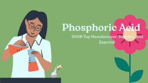 Phosphoric Acid: Uses, Benefits & SNDB Leading Manufacturer, Supplier & Exporter in India”